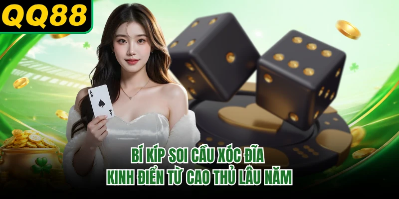 Bí kíp soi cầu xóc đĩa kinh điển từ cao thủ lâu năm 